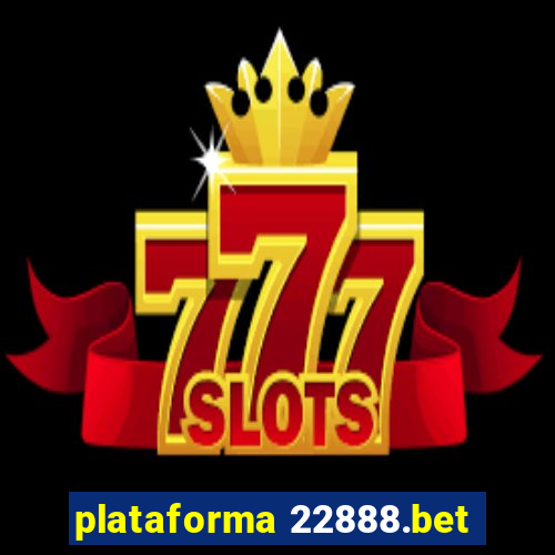 plataforma 22888.bet